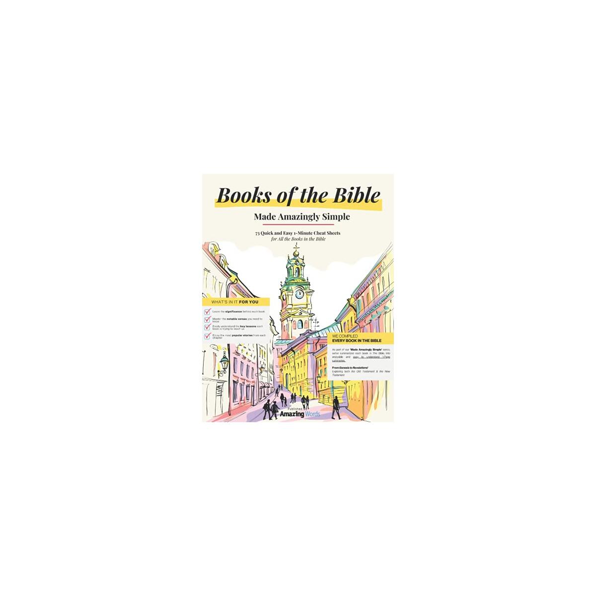 Books of The Bible: Made Amazingly Simple - 1 Page Bible 'Cliff-Notes' for each Book of The Bible make Bible Study Fun and Easy